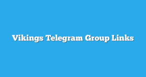 Read more about the article Vikings Telegram Group Links & Channels New List