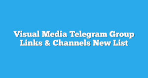 Read more about the article Visual Media Telegram Group Links & Channels New List