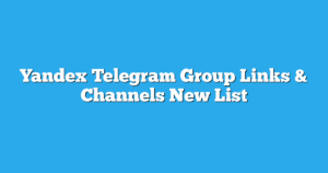 Read more about the article Yandex Telegram Group Links & Channels New List