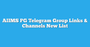 Read more about the article AIIMS PG Telegram Group Links & Channels New List