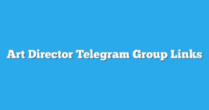 Read more about the article Art Director Telegram Group Links & Channels New List