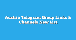 Read more about the article Austria Telegram Group Links & Channels New List
