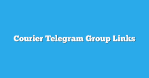 Read more about the article Courier Telegram Group Links & Channels New List