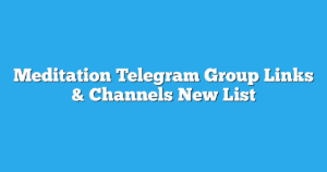Read more about the article Meditation Telegram Group Links & Channels New List