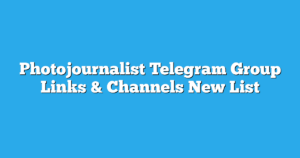 Read more about the article Photojournalist Telegram Group Links & Channels New List