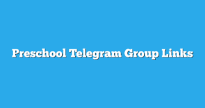 Read more about the article Preschool Telegram Group Links & Channels New List