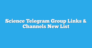 Read more about the article Science Telegram Group Links & Channels New List