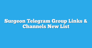 Read more about the article Surgeon Telegram Group Links & Channels New List