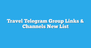 Read more about the article Travel Telegram Group Links & Channels New List