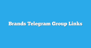 Read more about the article Brands Telegram Group Links & Channels New List