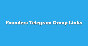 Read more about the article Founders Telegram Group Links & Channels New List